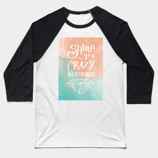 Shine on you crazy diamond - Watercolor Baseball T-Shirt